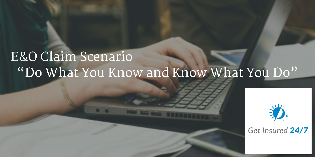 e&o claim scenario: Do what your know and know what you do
